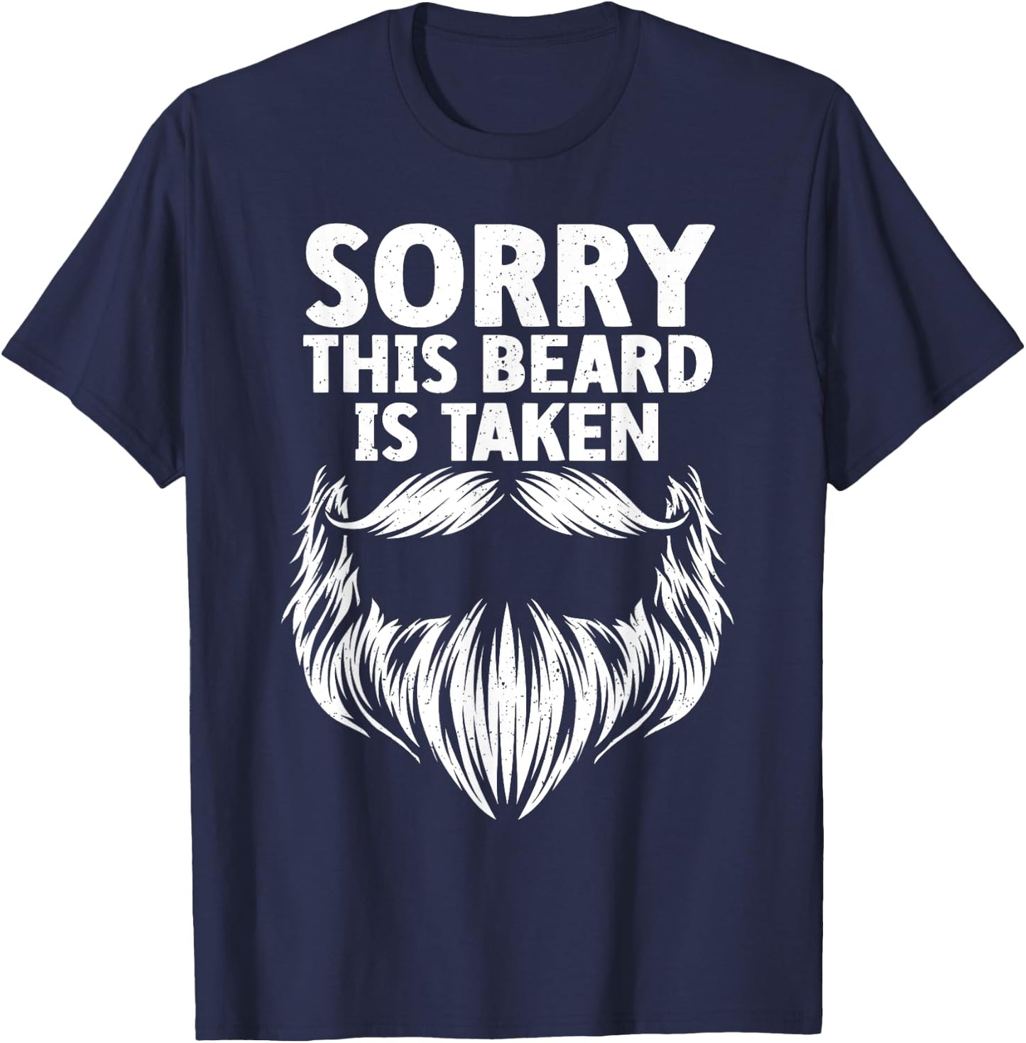 Funny Beard Dad Father Him Sorry This Beard Is Taken T-Shirt - T-Shirt | Navy