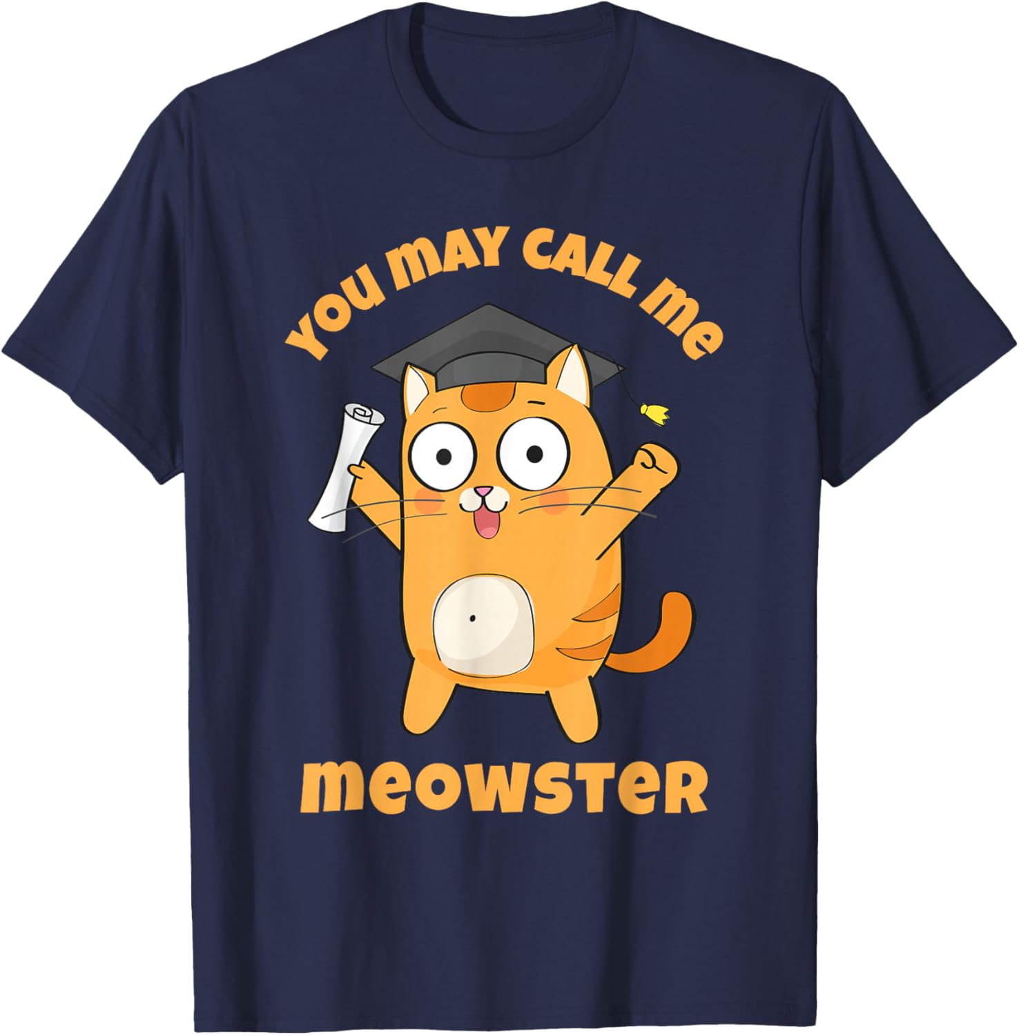 You May Call Me Meowster Funny Cat Graduation Masters Degree T-Shirt - T-Shirt | Navy