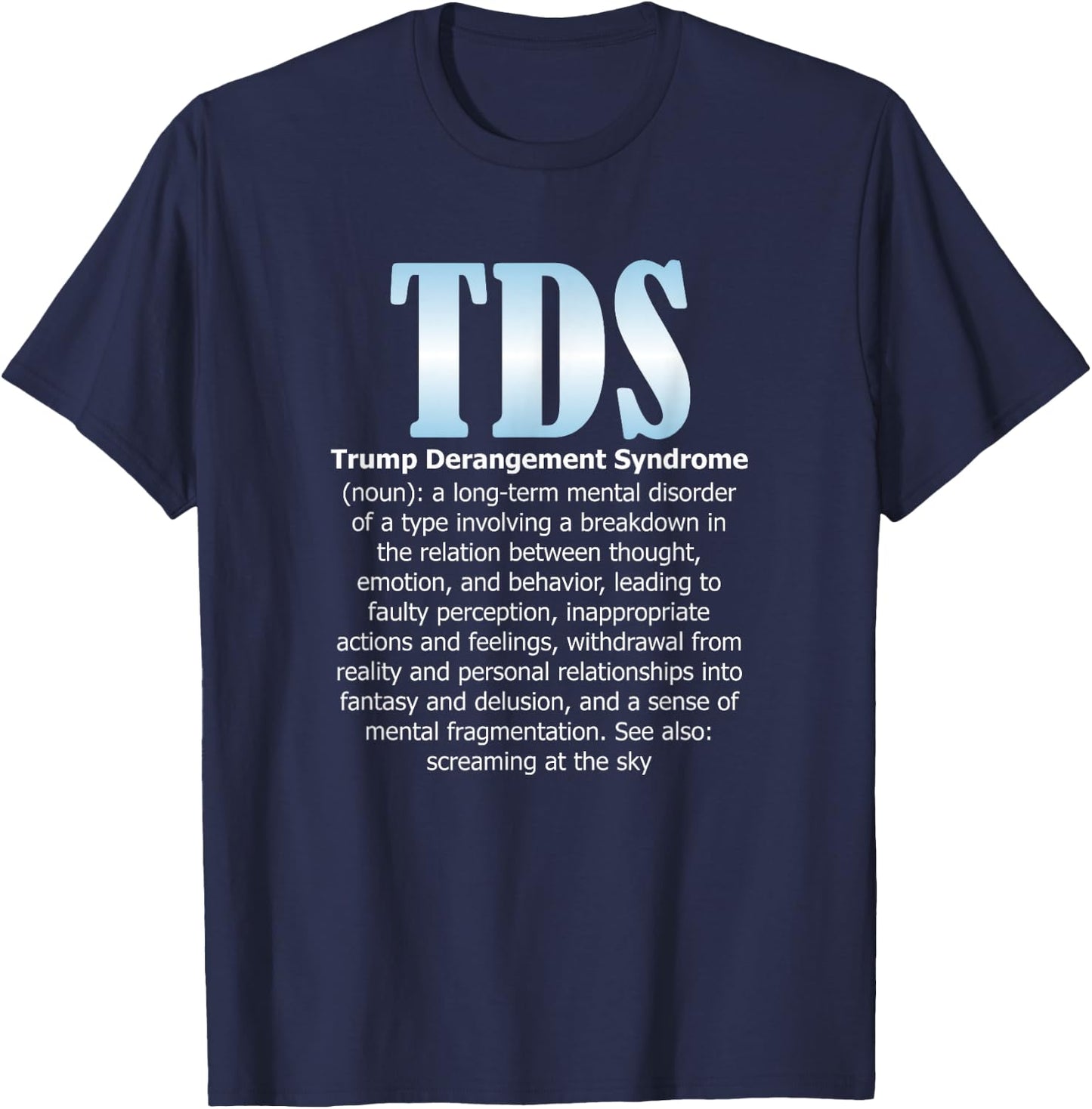 TDS TRUMP DERANGEMENT SYNDROME Funny Trump Supporter Gift T-Shirt - T-Shirt | Navy