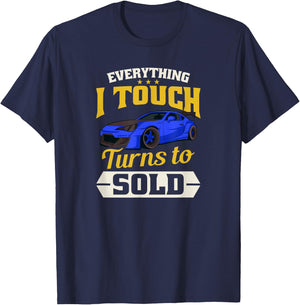 Everything I Touch Turns To Sold Design Car Salesman T-Shirt - T-Shirt | Navy