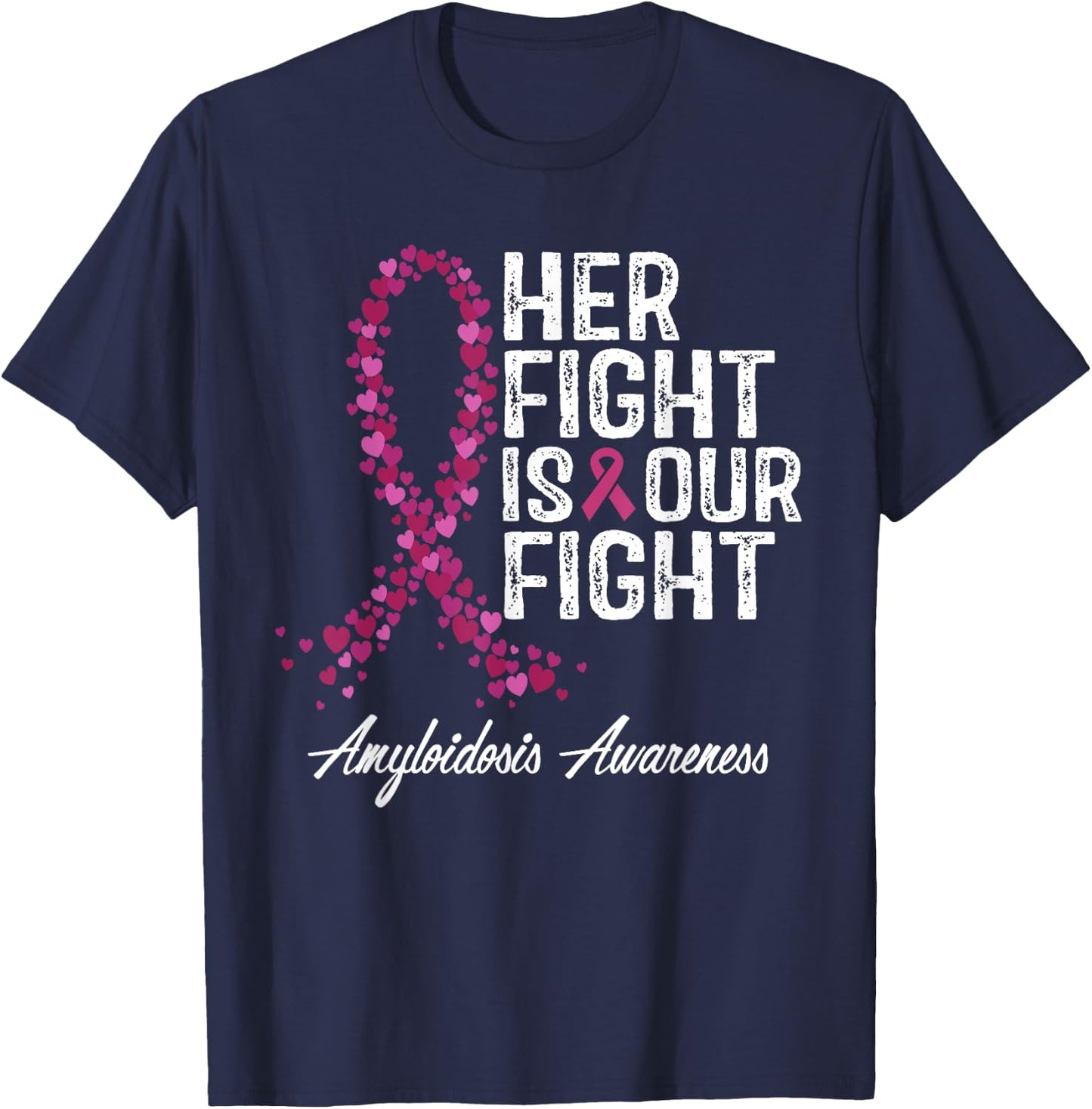 Her Fight Is Our Fight Amyloidosis Awareness T-Shirt - T-Shirt | Navy