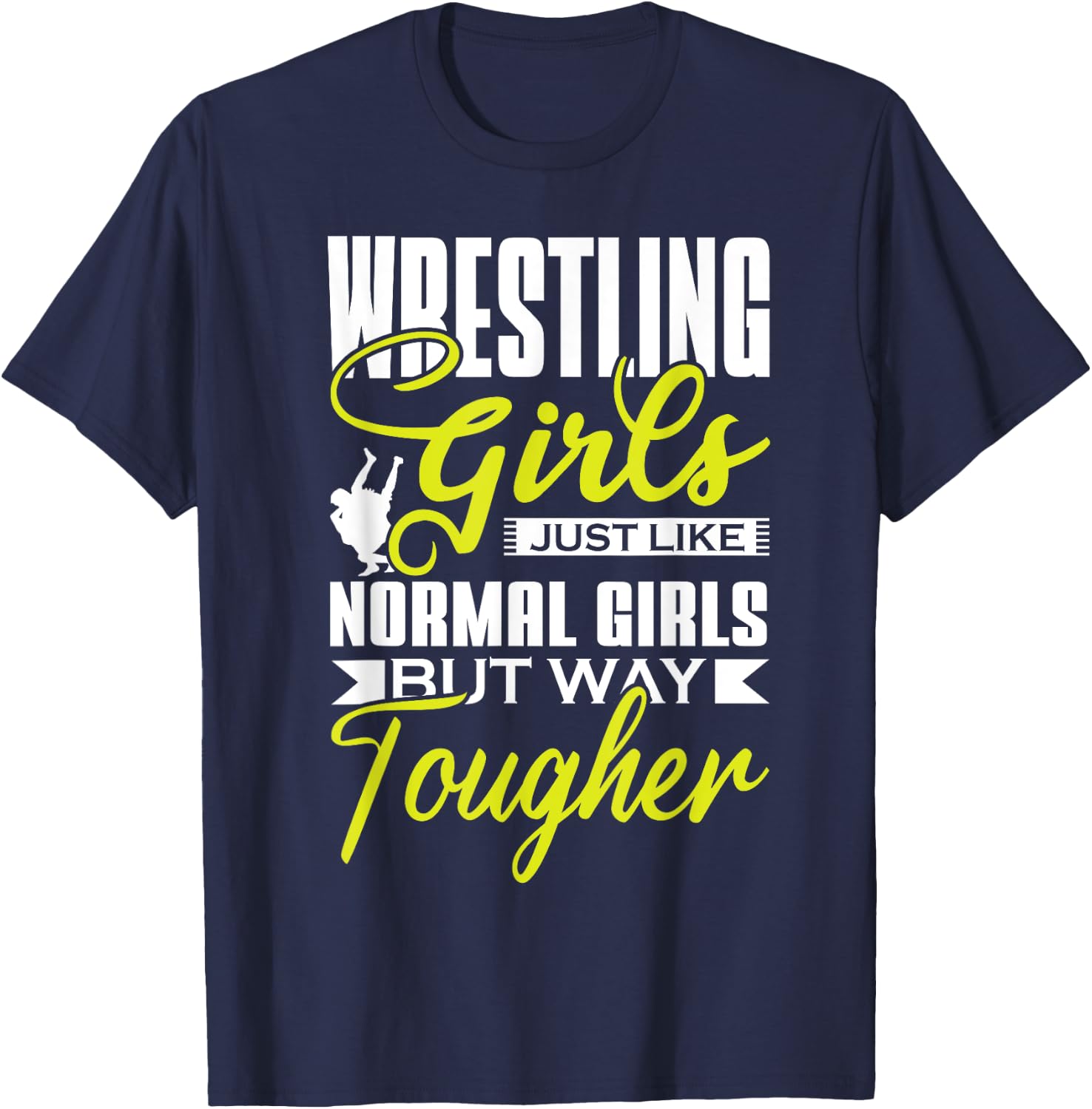 Wrestling Girls Just Like Normal Girls But Way Tougher Sport T-Shirt - T-Shirt | Navy
