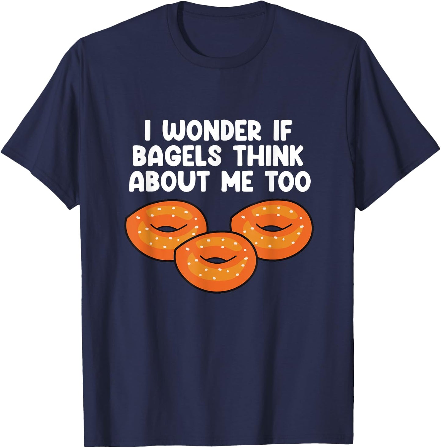 Bagels Think About Me Too Funny Bagel Lover Baking T-Shirt - T-Shirt | Navy