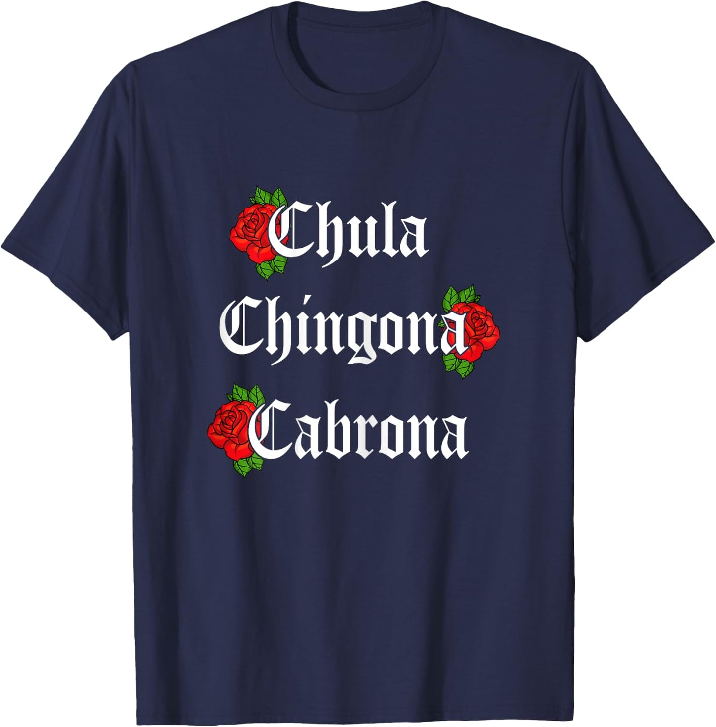 Chula Chingona Cabrona Mecican Women Rose Flower T-Shirt - T-Shirt | Navy