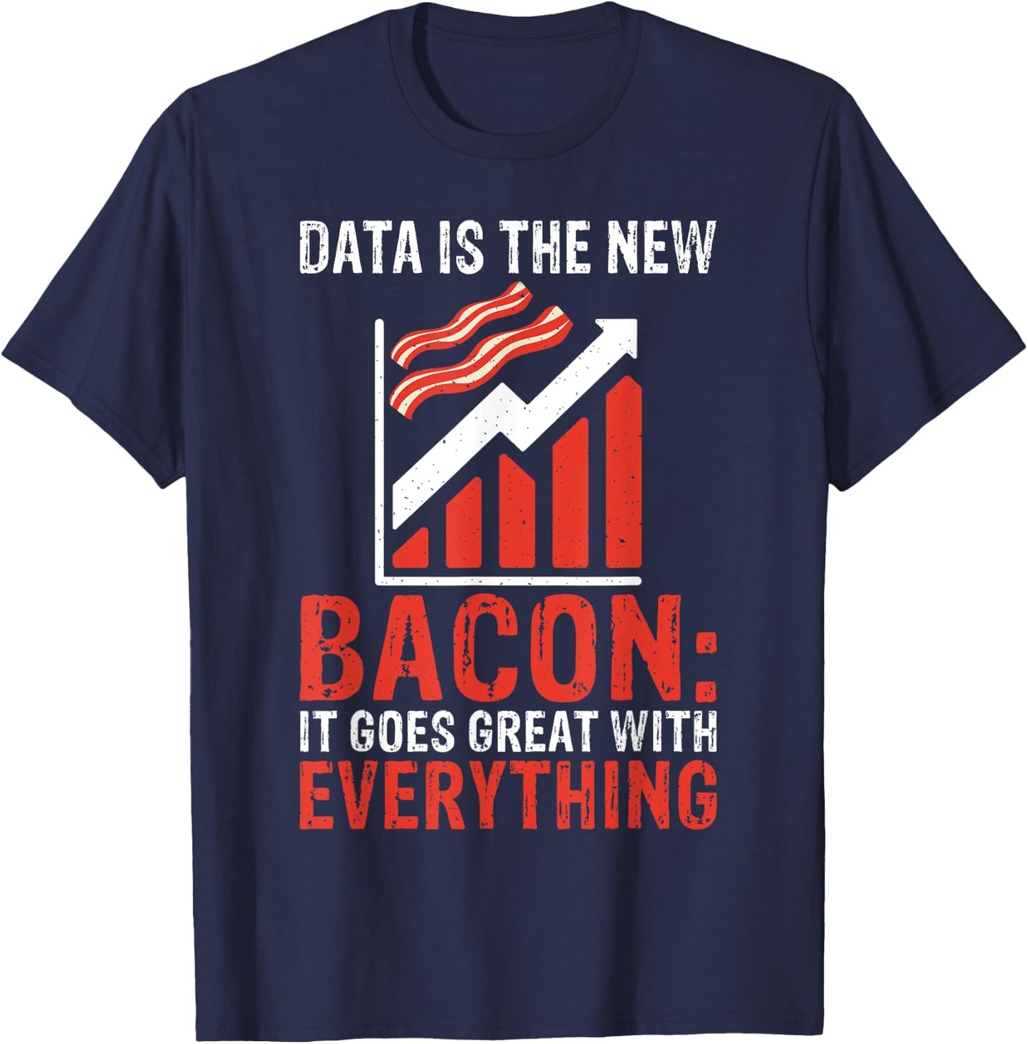 Data is the new Bacon it goes great everything Data Analyst T-Shirt - T-Shirt | Navy