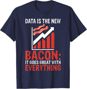 Data is the new Bacon it goes great everything Data Analyst T-Shirt - T-Shirt | Navy