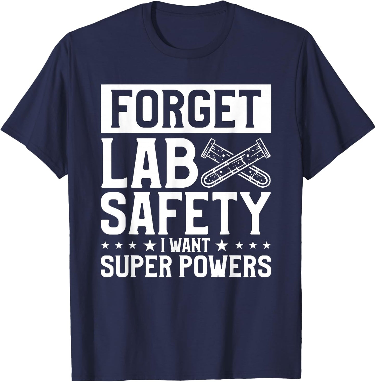 Forget Lab Safety I Want Super Powers Chemistry Science T-Shirt - T-Shirt | Navy