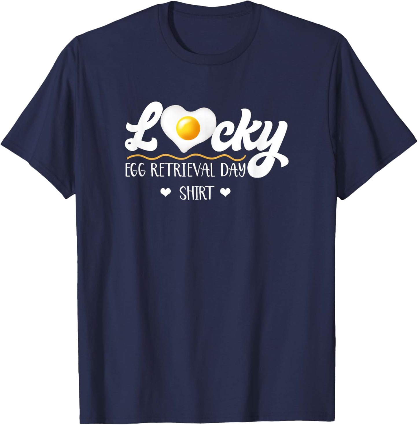 Lucky Egg Retrieval Day Infertility Transfer Day IVF Mommy T-Shirt - T-Shirt | Navy