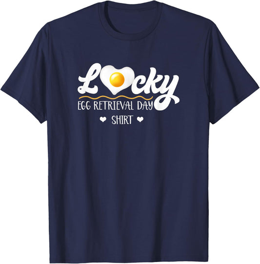 Lucky Egg Retrieval Day Infertility Transfer Day IVF Mommy T-Shirt - T-Shirt | Navy