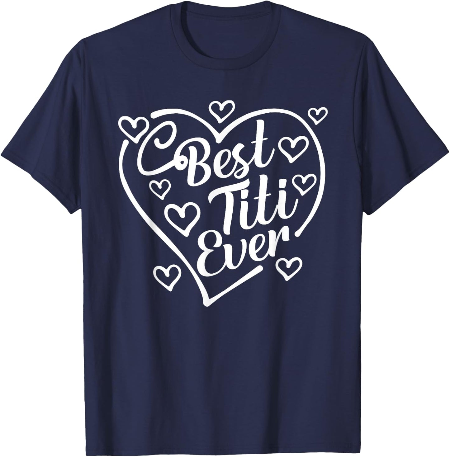 Best Titi Ever Funny Mother's Day Grandma T-Shirt - T-Shirt | Navy