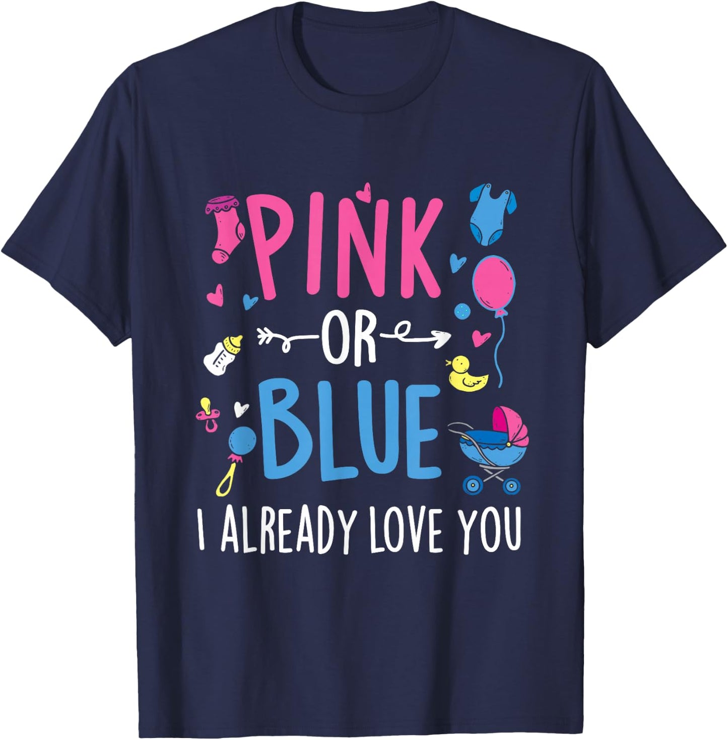 Pink Or Blue I Already Love You - Gender Reveal Party Baby T-Shirt - T-Shirt | Navy
