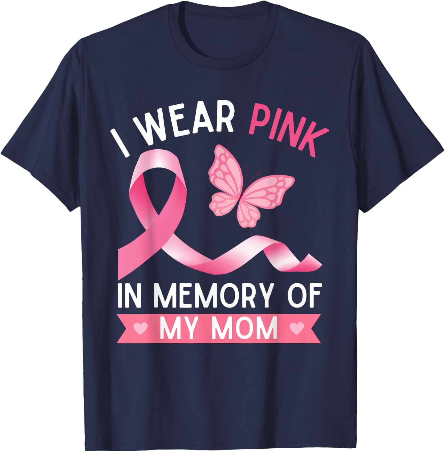 I Wear Pink In Memory Of My Mom Breast Cancer Awareness T-Shirt - T-Shirt | Navy