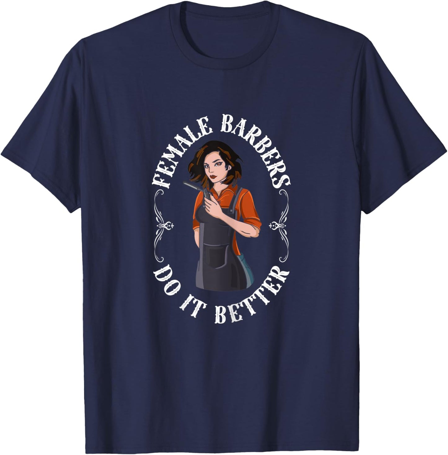 Hairdresser Funny Female Barbers Do It Better Hair Stylist T-Shirt - T-Shirt | Navy