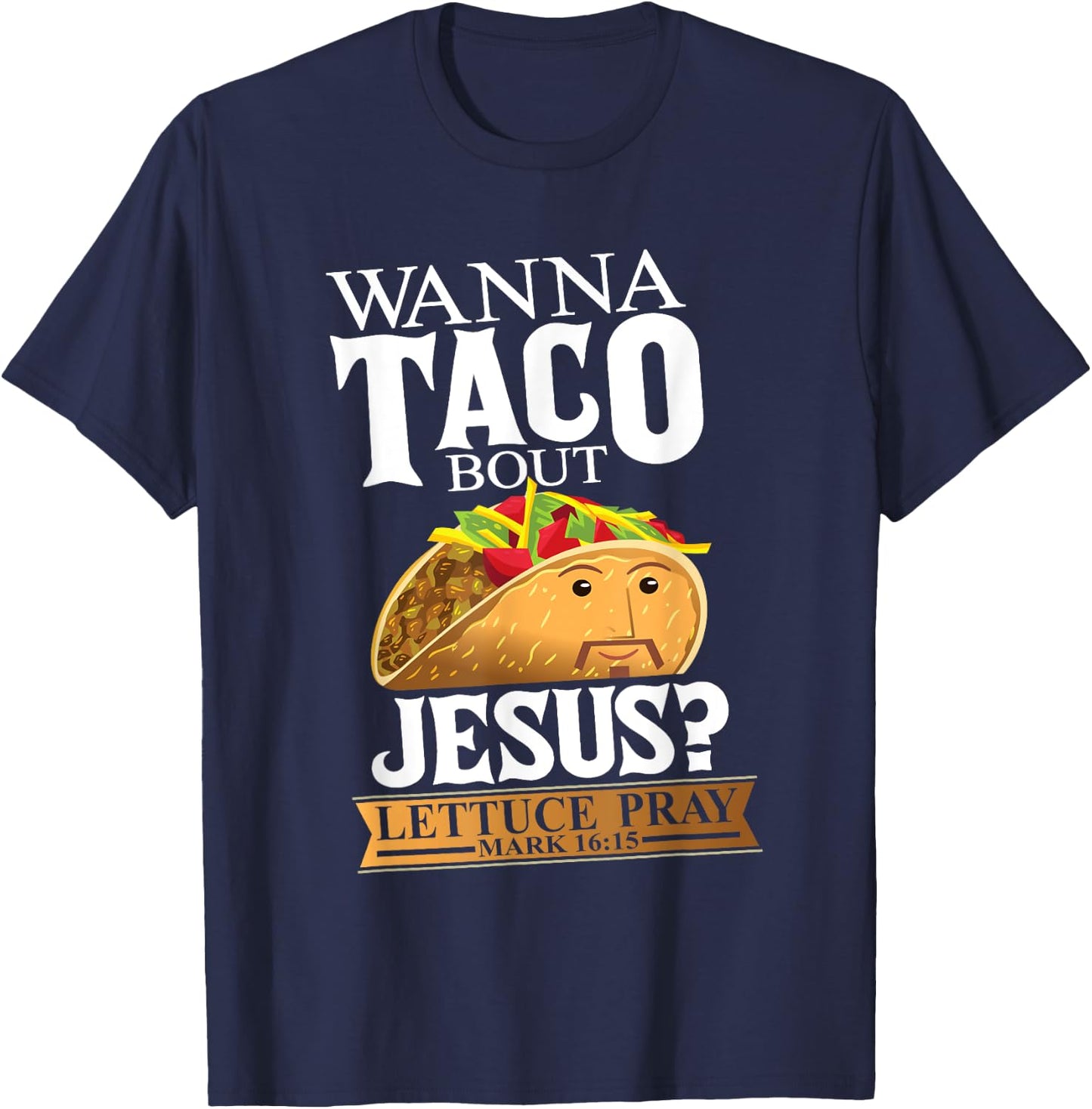 Funny Christian Taco Lover Want To Talk About Jesus Food Pun T-Shirt - T-Shirt | Navy