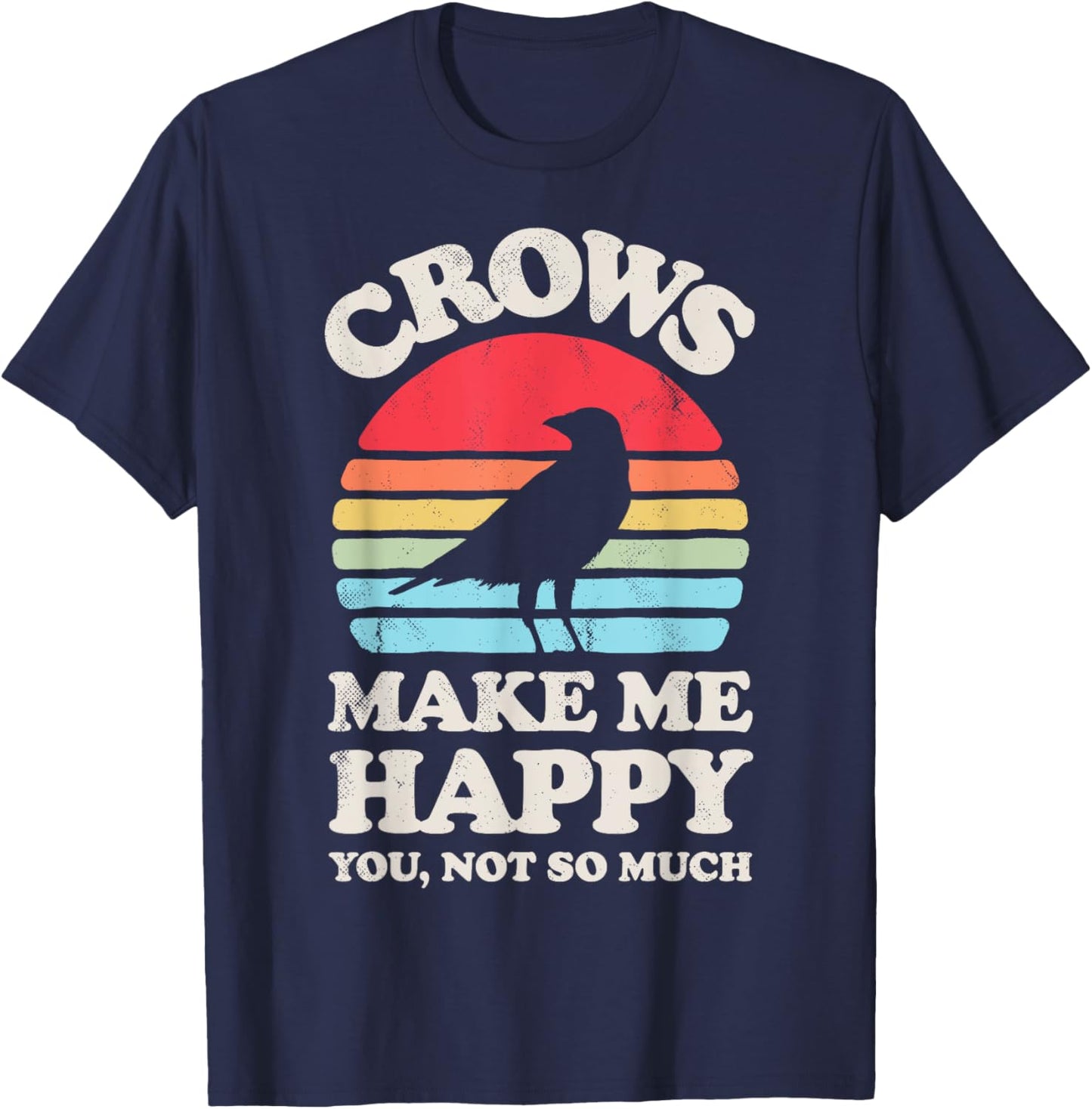Crows Make Me Happy You Not So Much Funny Crow Raven Vintage T-Shirt - T-Shirt | Navy