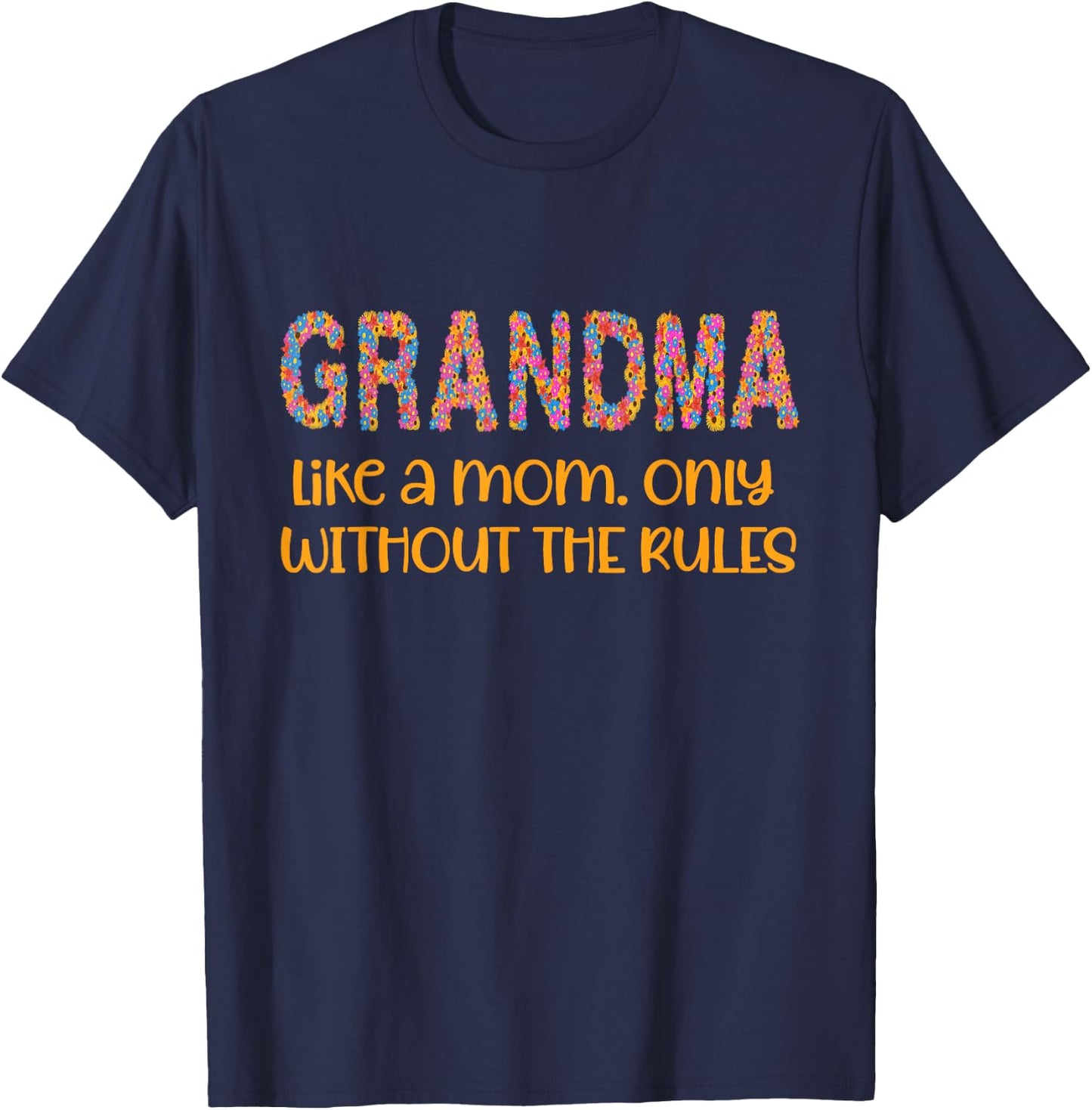 Grandma Like a Mom But Without The Rules Women Flowers T-Shirt - T-Shirt | Navy