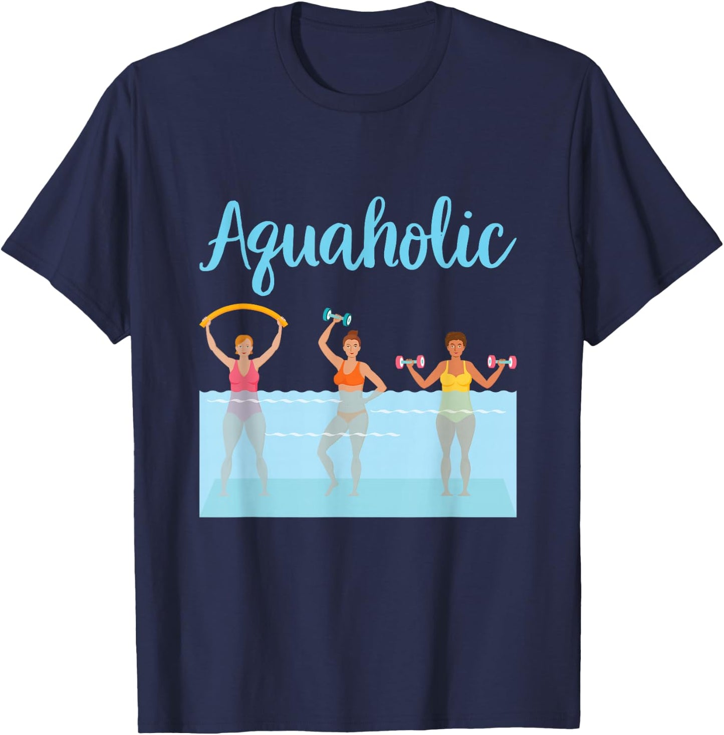 Aquaholic Water Aerobics Aquatic Fitness Waterobics Women T-Shirt - T-Shirt | Navy