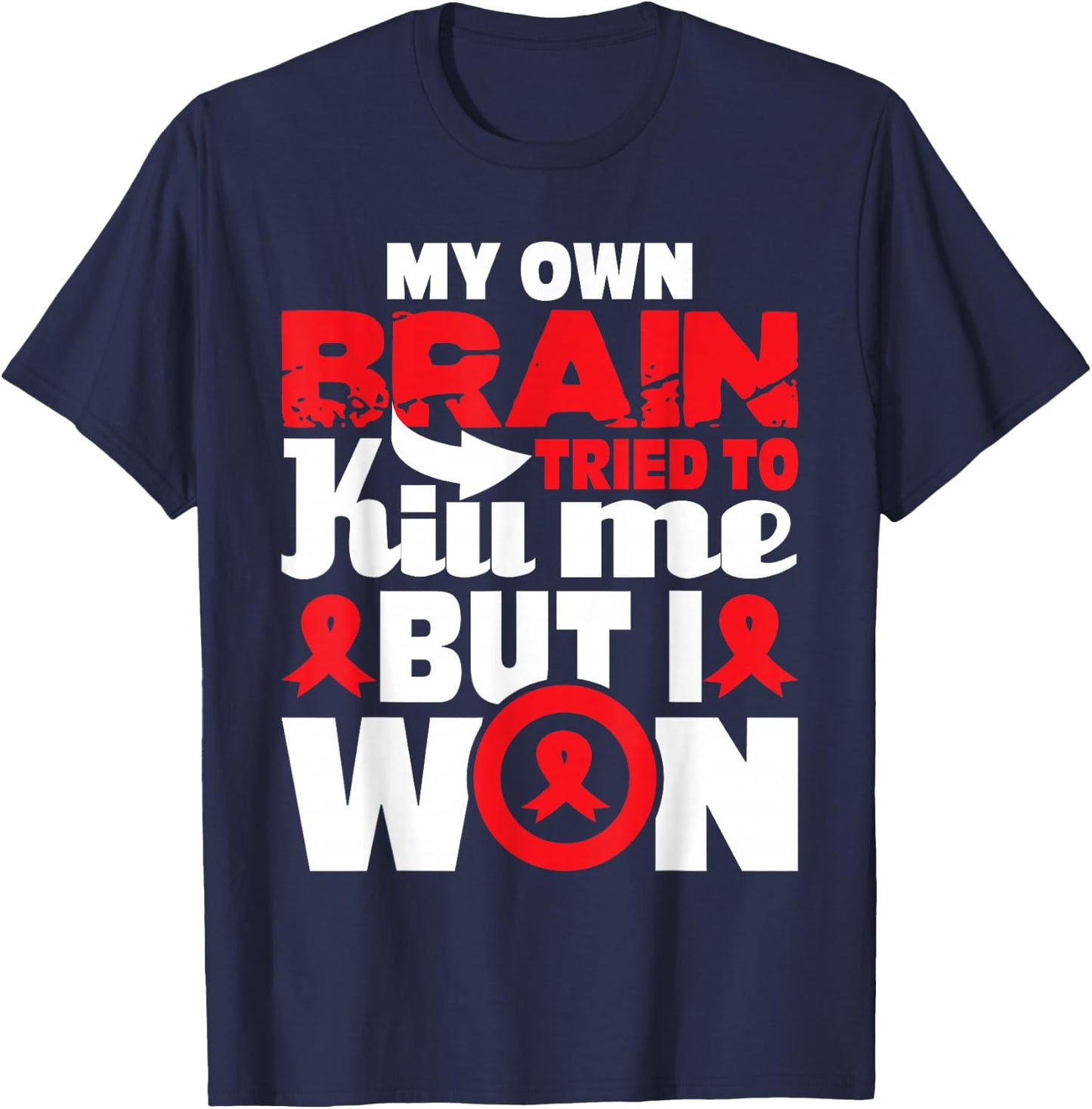My Own Brain Tried to Kill Me - Stroke Survivor Red Ribbon T-Shirt - T-Shirt | Navy