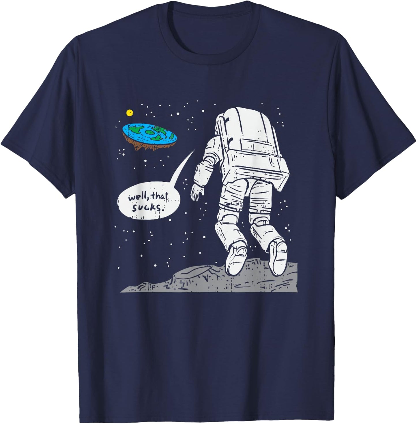 Funny Moon Landing, Flat Earth, That Sucks, Space T-Shirt - T-Shirt | Navy
