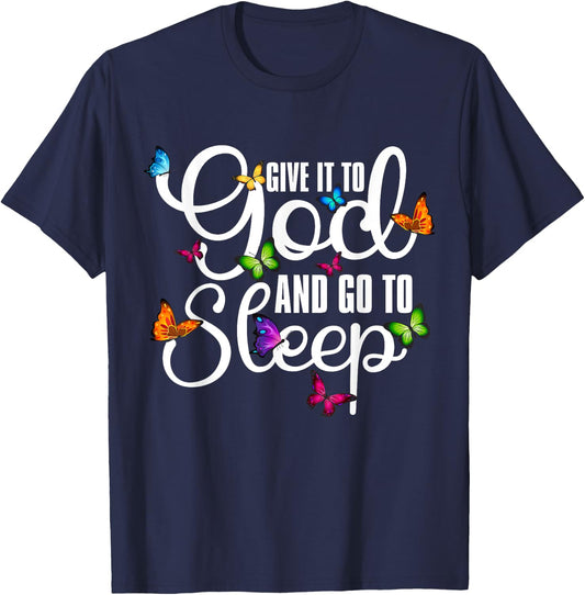 Give It To God And Go To Sleep Butterfly Art - Christian T-Shirt - T-Shirt | Navy