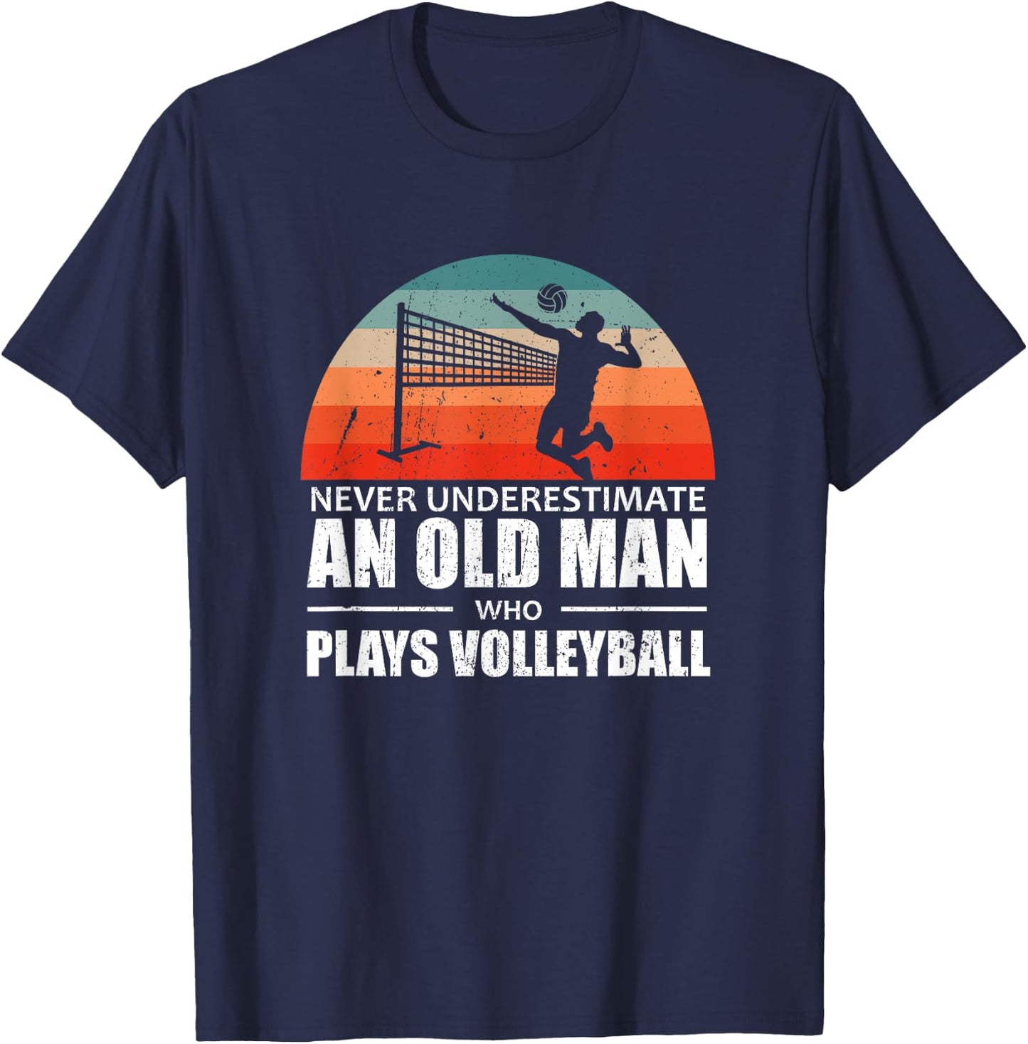 Never Underestimate An Old Man Who Plays Volleyball T-Shirt - T-Shirt | Navy