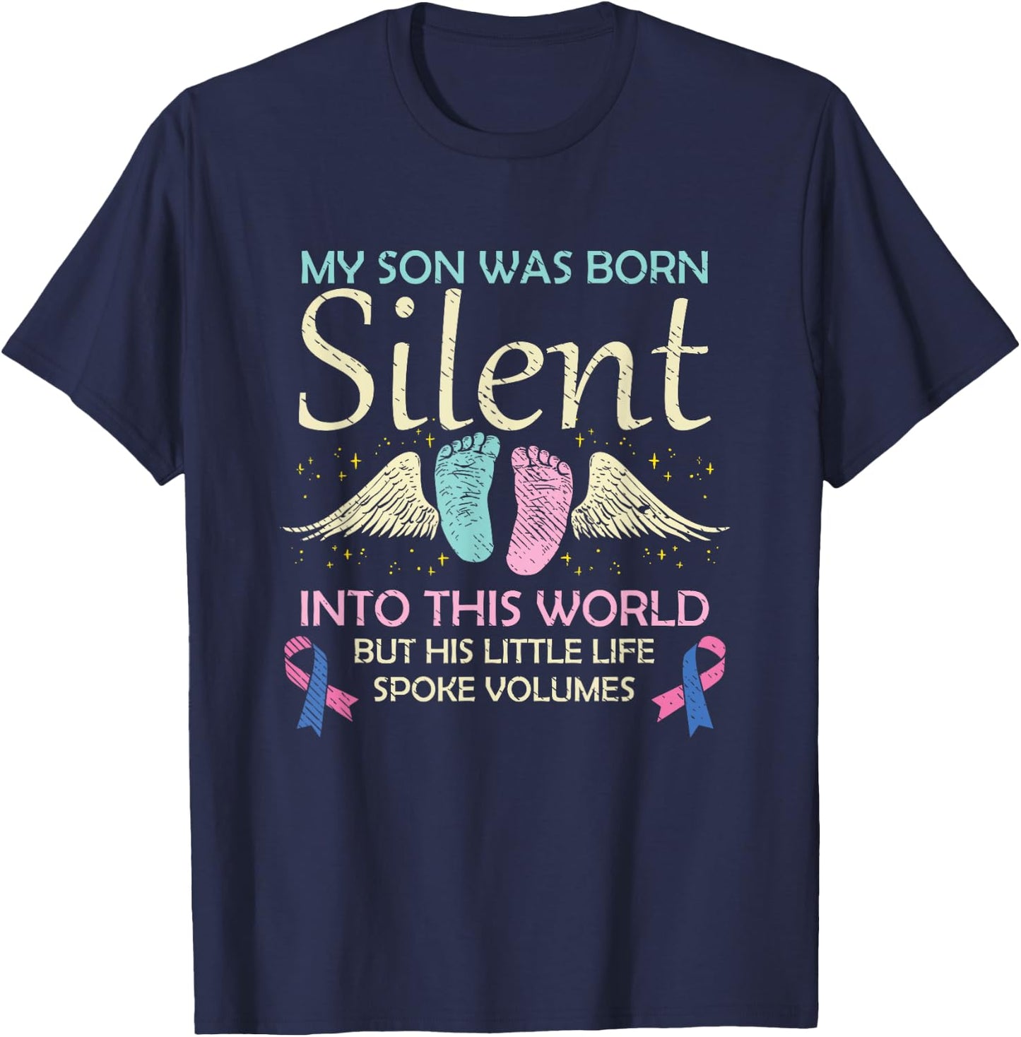 My Son Born Silent Infant Loss Awareness Miscarriage Parents T-Shirt - T-Shirt | Navy