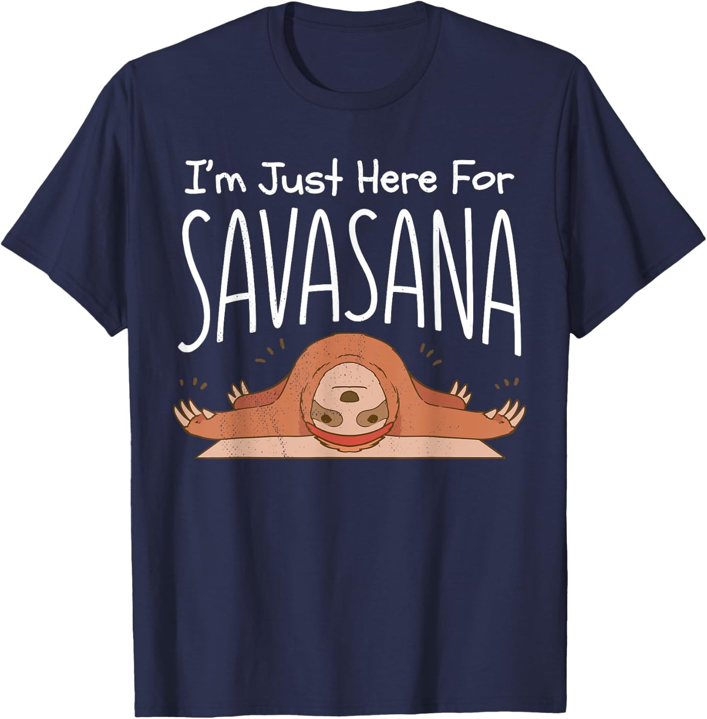 Sloth yoga. I'm just here for savasana. Namaste. T-Shirt - T-Shirt | Navy
