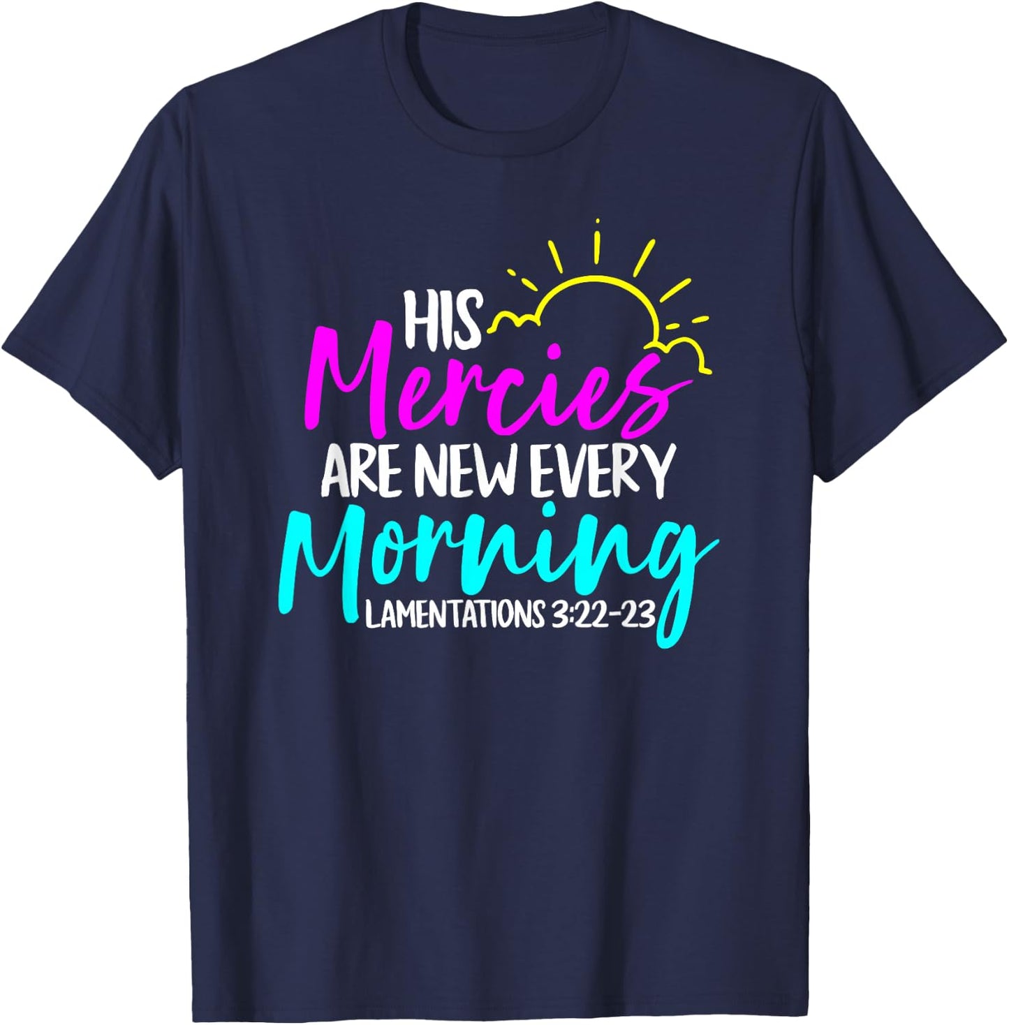 Lamentations 3:22-23 - His Mercies Are New Every Morning T-Shirt - T-Shirt | Navy