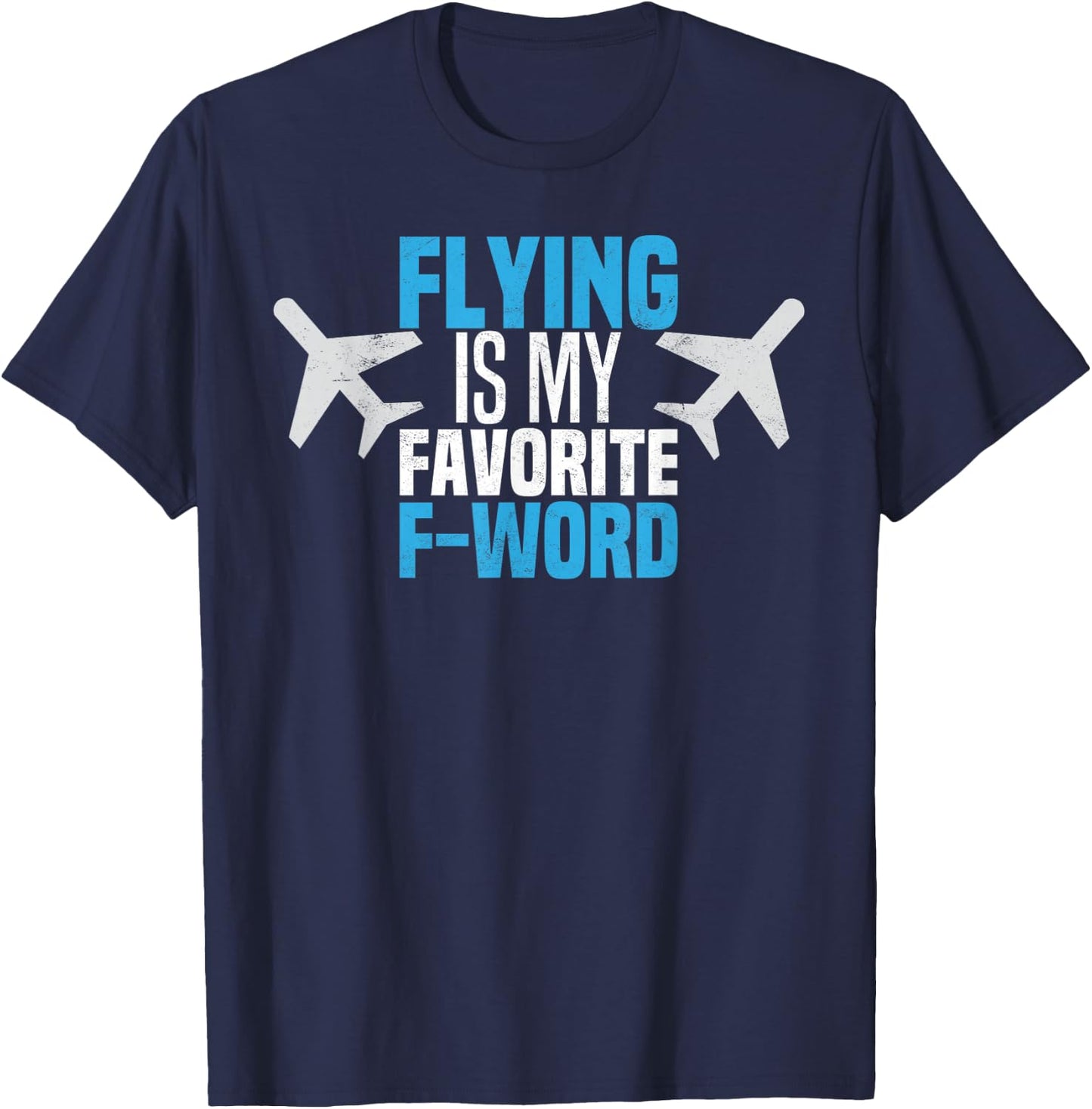 Funny Flying is My Favorite F-word Pilot Aviator T-Shirt - T-Shirt | Navy