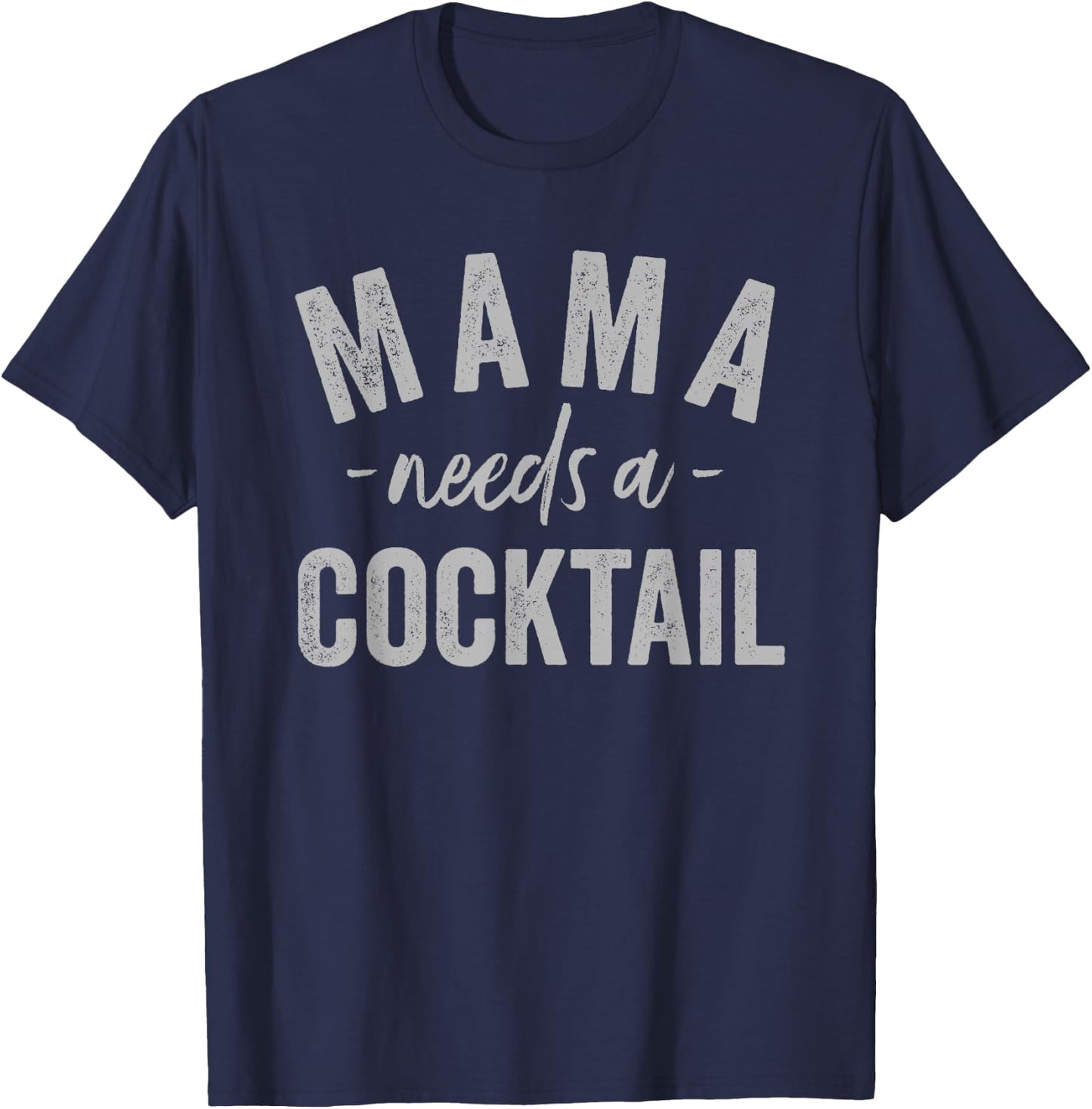 Mama Needs A Cocktail T-Shirt - T-Shirt | Navy