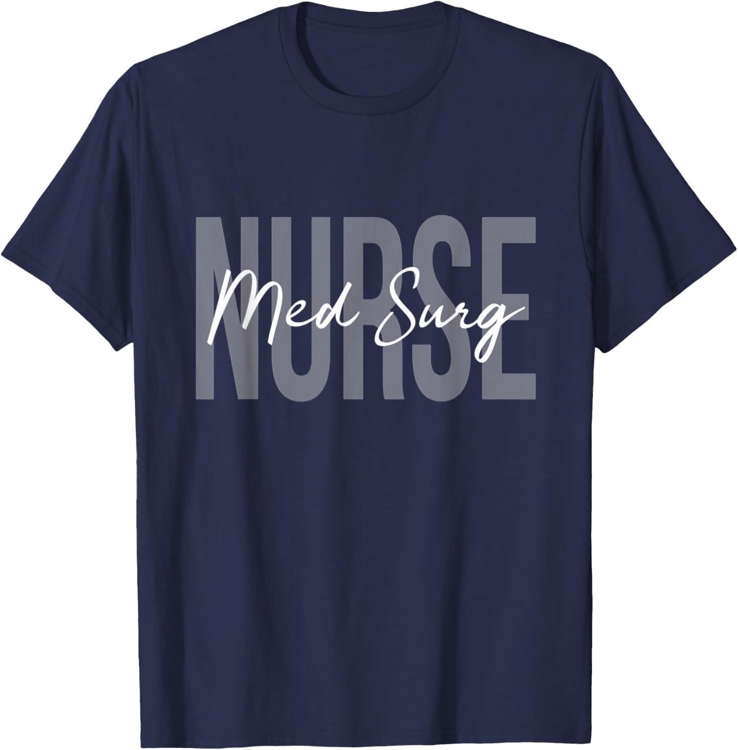 Med Surg Medical Nurse Ideas Women's Nurse Themed - Black, Small, Short Sleeve, U-Neck, Classic Fit, Imported T-Shirt - T-Shirt | Navy