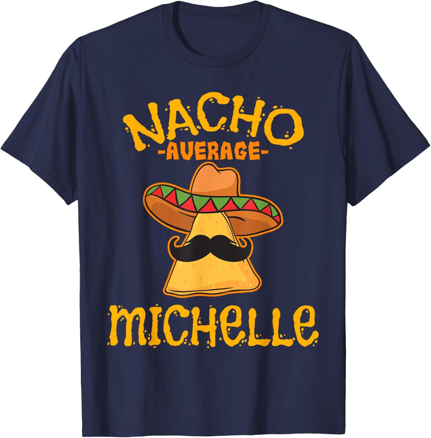 Nacho Average Michelle Personalized Name Funny Taco T-Shirt - T-Shirt | Navy