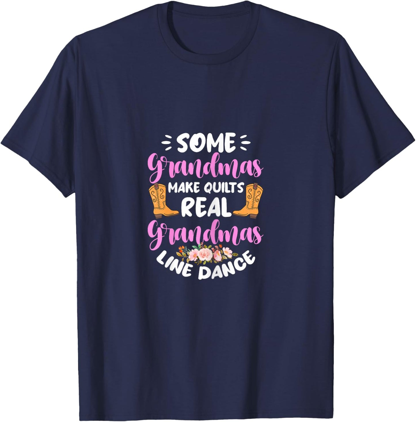 Some Grandmas Make Quilts Real Grandmas Line Dance T-Shirt - T-Shirt | Navy