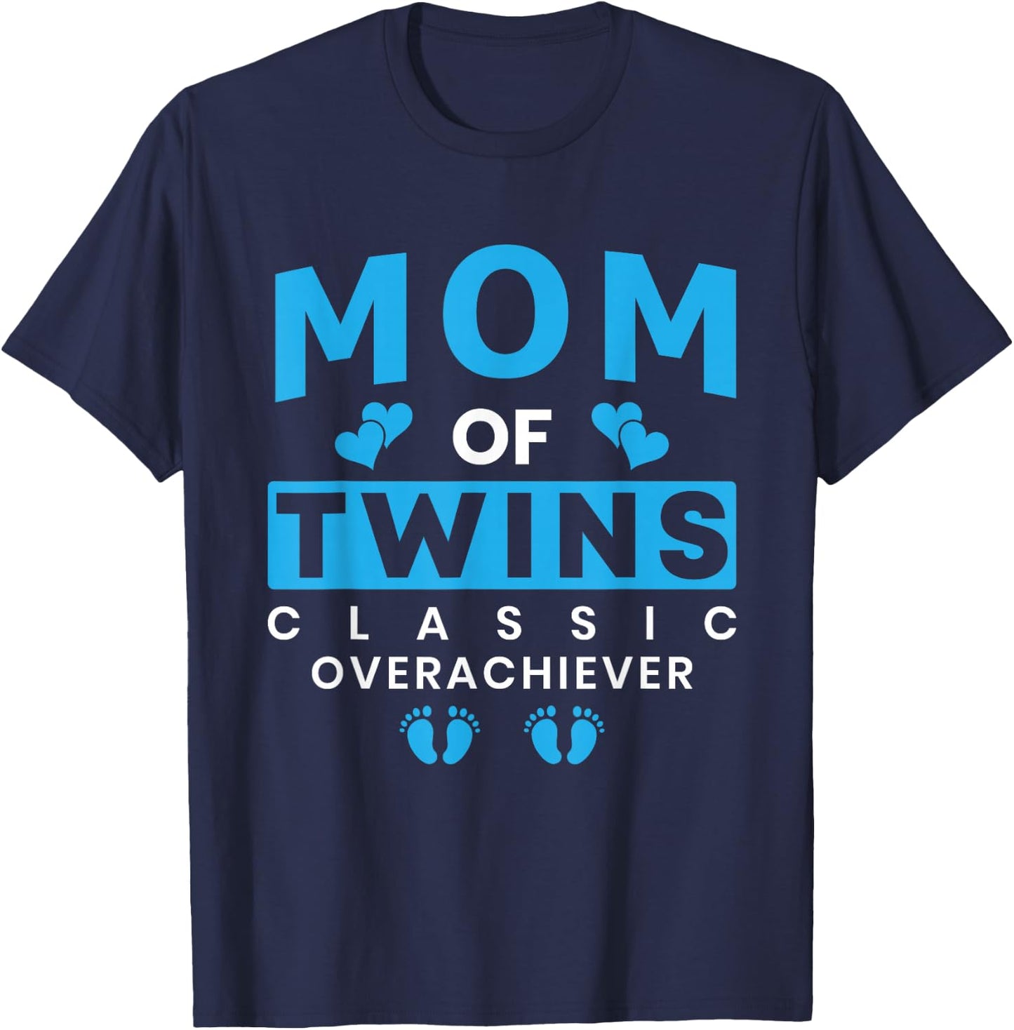 Funny Mom Of Twins Classic Overachiever Twins Mom T-Shirt - T-Shirt | Navy