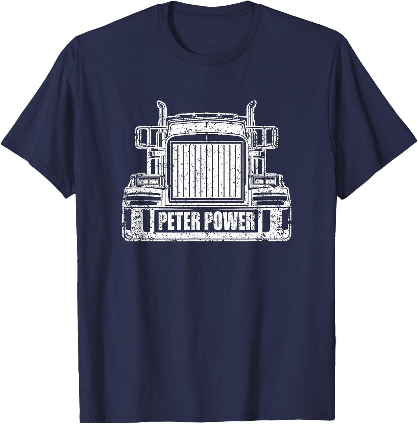 Peter Power Semi Truck Driving CDL Trucker T-Shirt - T-Shirt | Navy