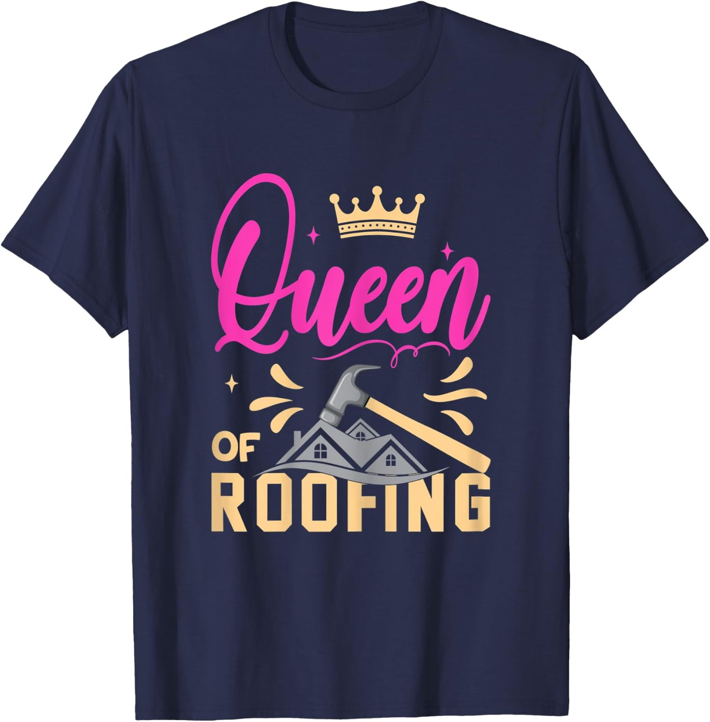 Roofing Queen Funny Roofer Woman Wife Roofing Stuff T-Shirt - T-Shirt | Navy