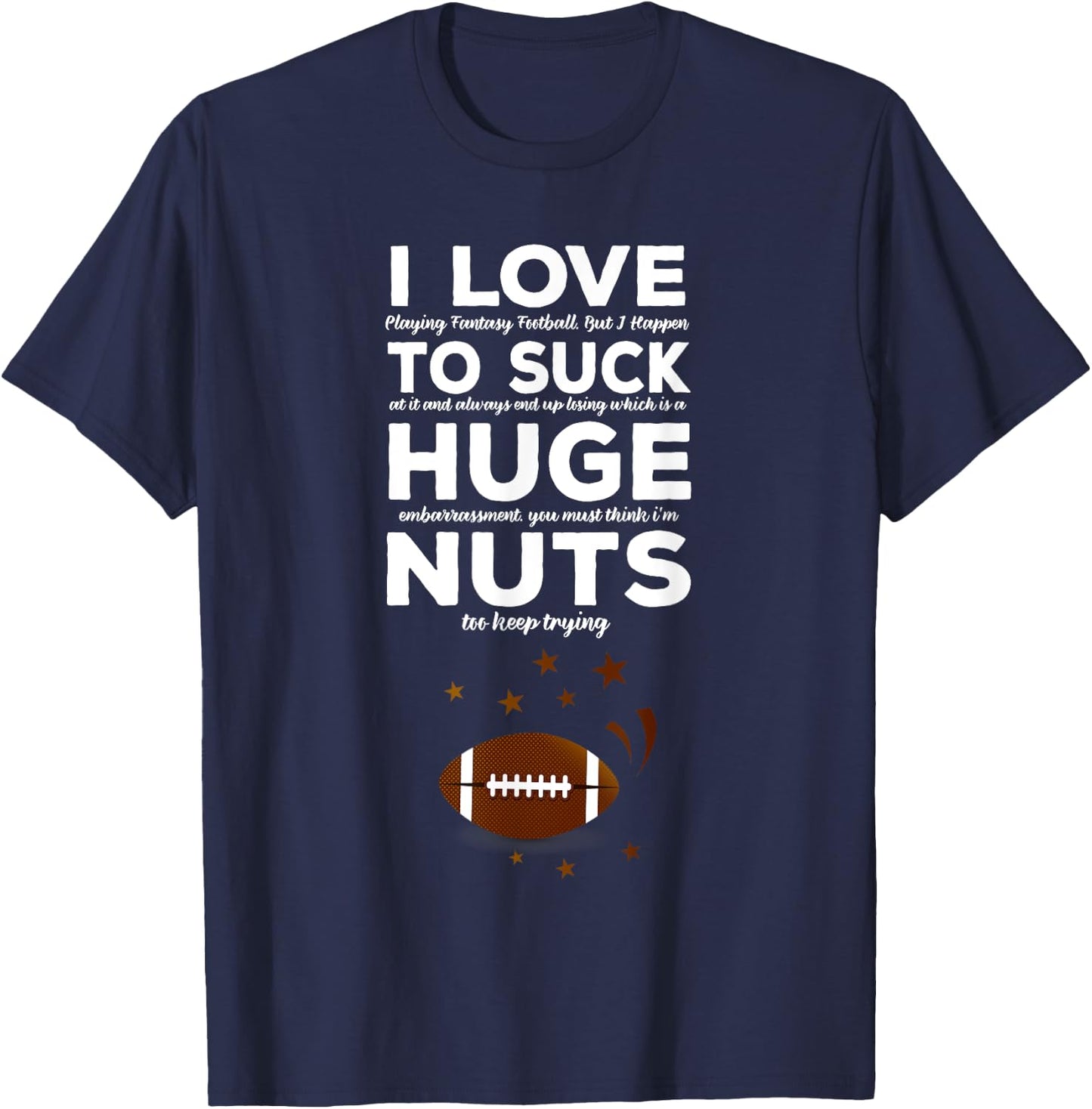 I Suck at Fantasy Funny Quote Football - Loser Punishment T-Shirt - T-Shirt | Navy