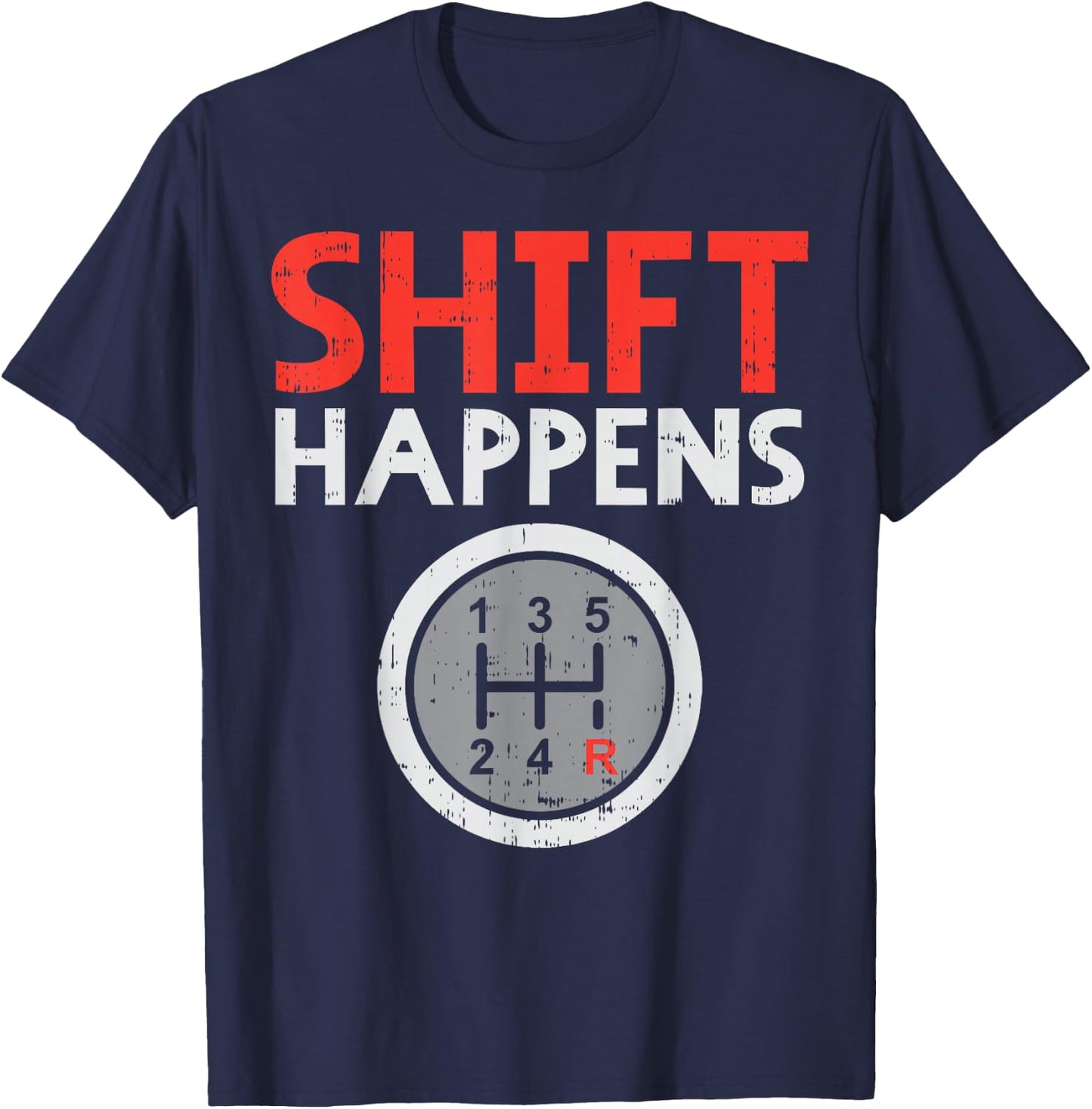 Shift Happens Funny Car Gear Pun Race Driver Racing Gift T-Shirt - T-Shirt | Navy