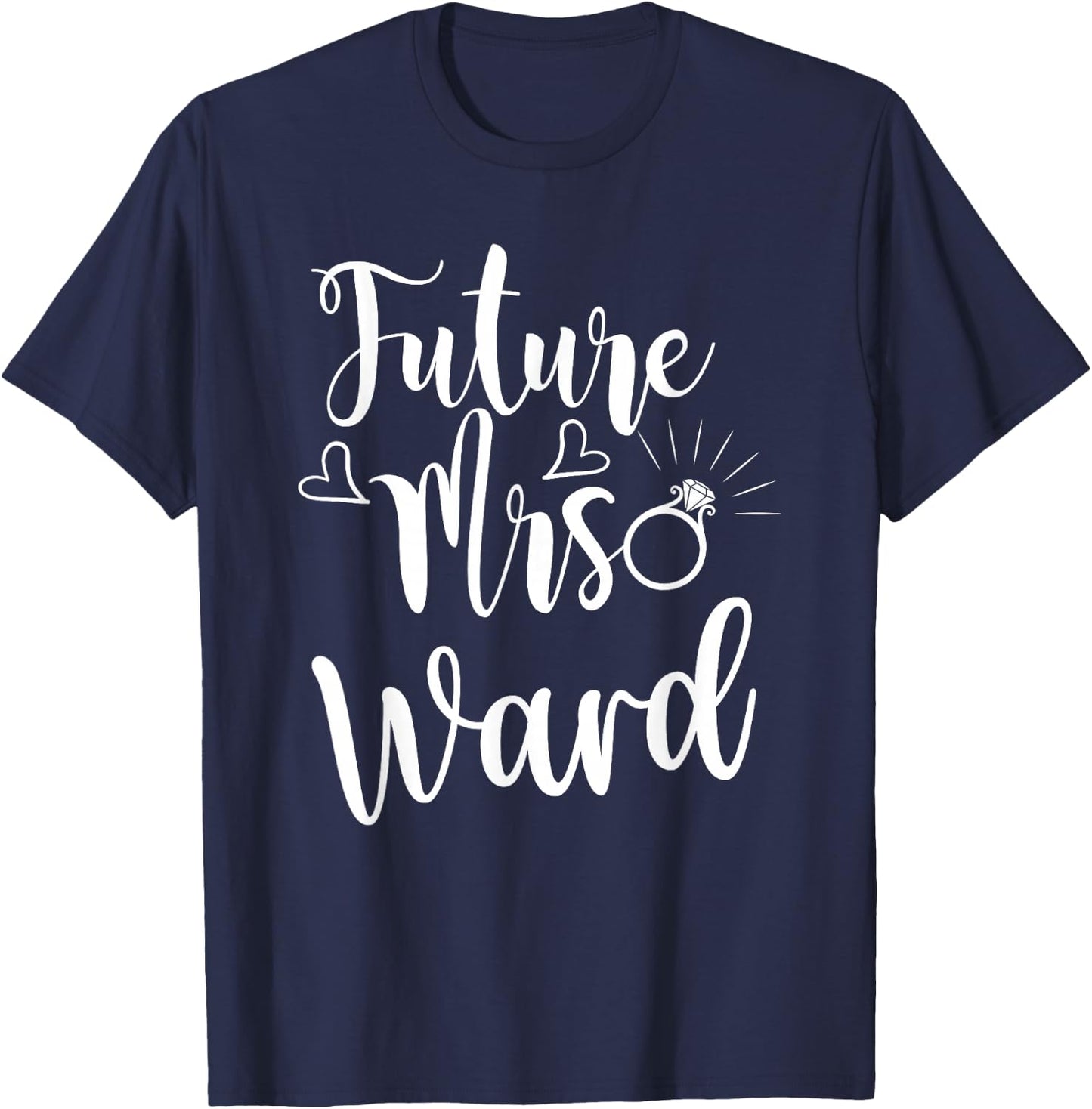 Mrs. Ward-to-be - Fiancée, Soon Married, Bride T-Shirt - T-Shirt | Navy