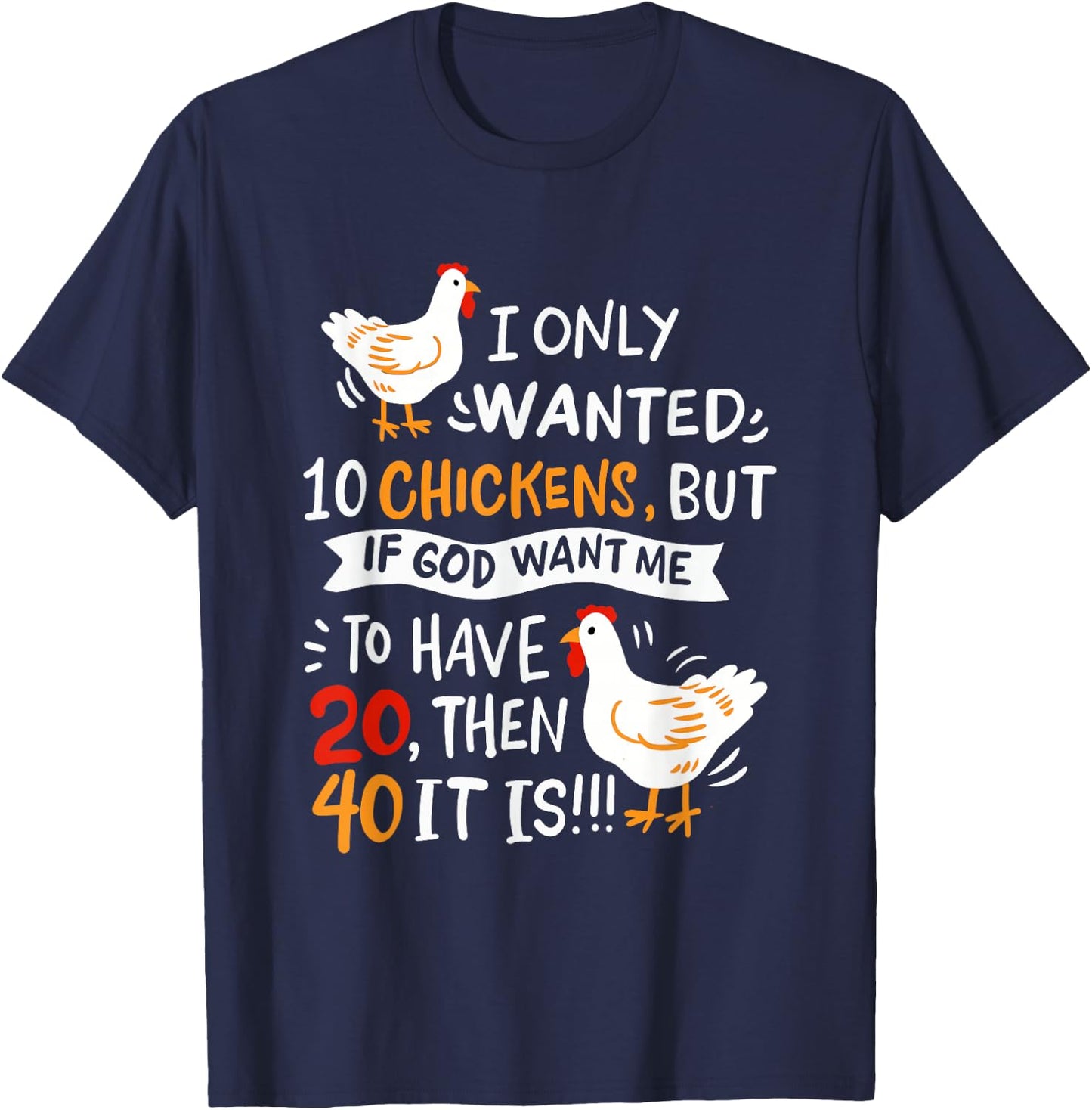 I Only Wanted 10 Chickens Crazy Chicken Farmer T-Shirt - T-Shirt | Navy