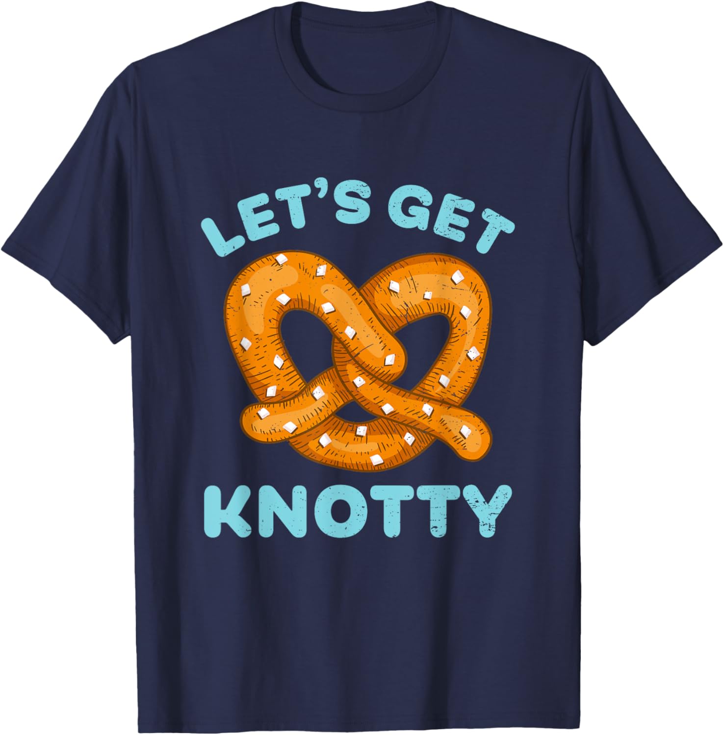 Funny Pretzel Let's Get Knotty Naughty Flirt Food Pun T-Shirt - T-Shirt | Navy