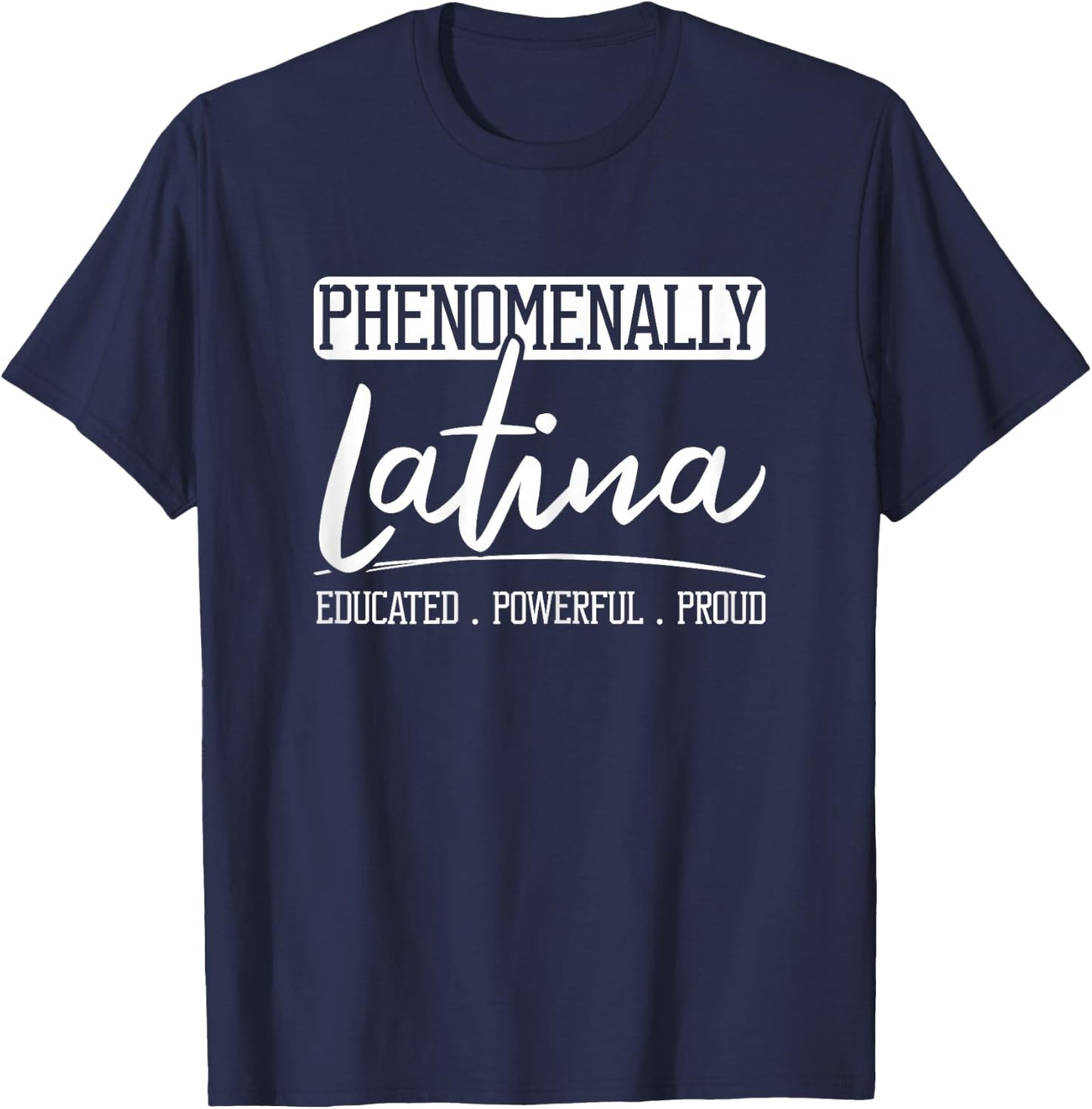 Phenomenally Latina Mexican Puerto Rican Spanish Roots T-Shirt - T-Shirt | Navy