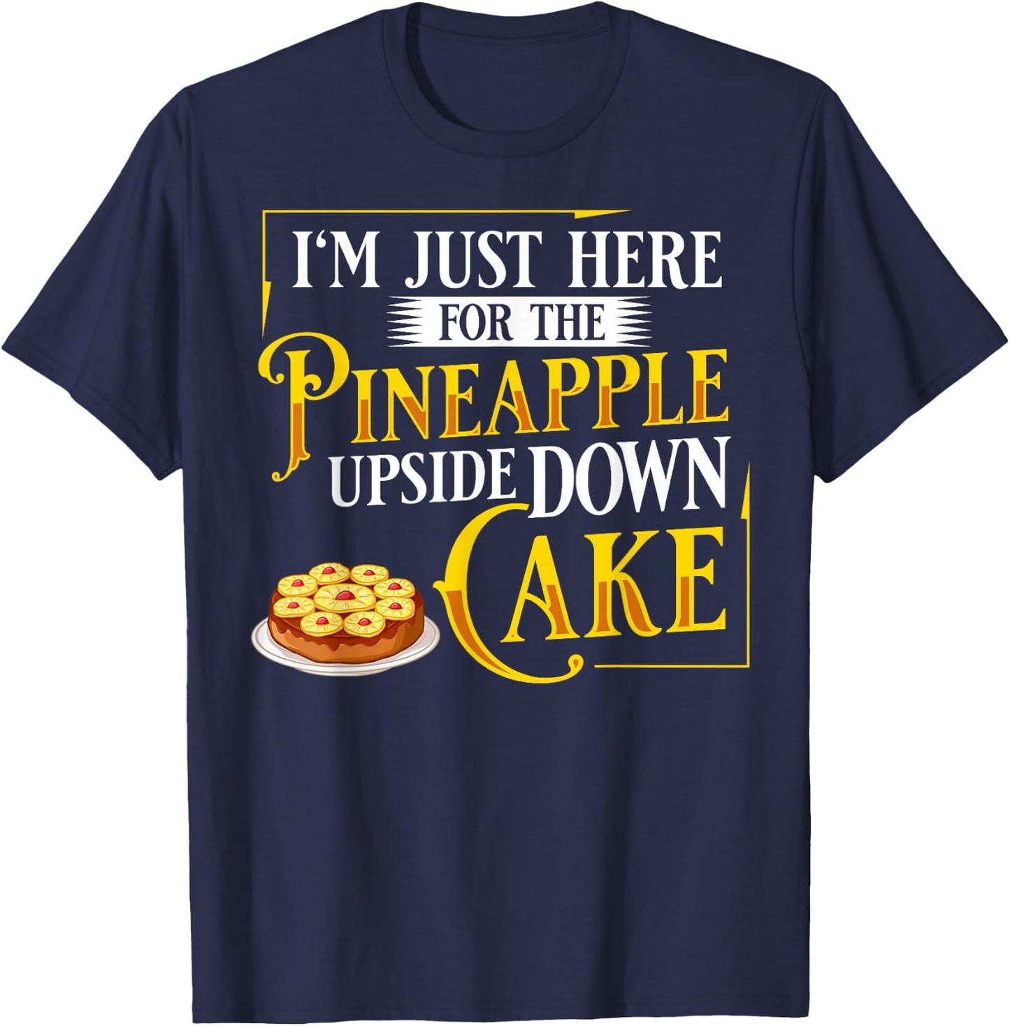 Pineapple Upside Down Cake Recipe Mix Filling T-Shirt - T-Shirt | Navy