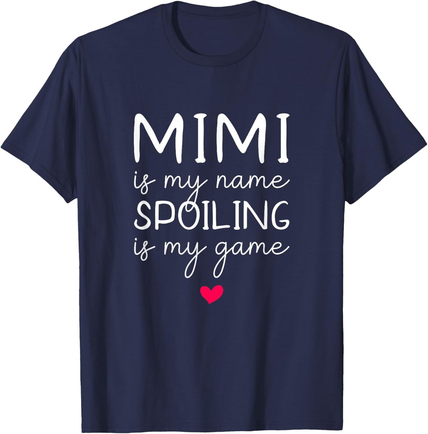 Mimi Is My Name Spoiling Is My Game Funny T-Shirt - T-Shirt | Navy