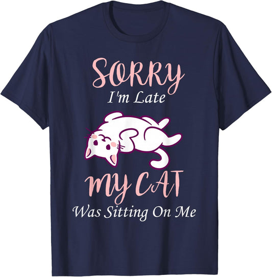 Sorry I'm Late My Cat Was Sitting On Me | Funny Cat T-Shirt - T-Shirt | Navy