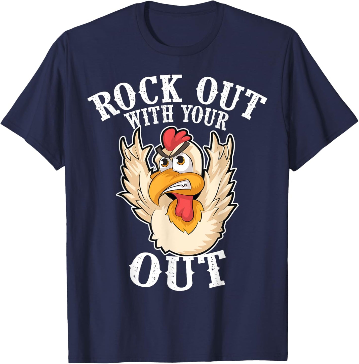 Funny Rock Out With Your Cock Out | Cool Chicken Lover Gift T-Shirt - T-Shirt | Navy