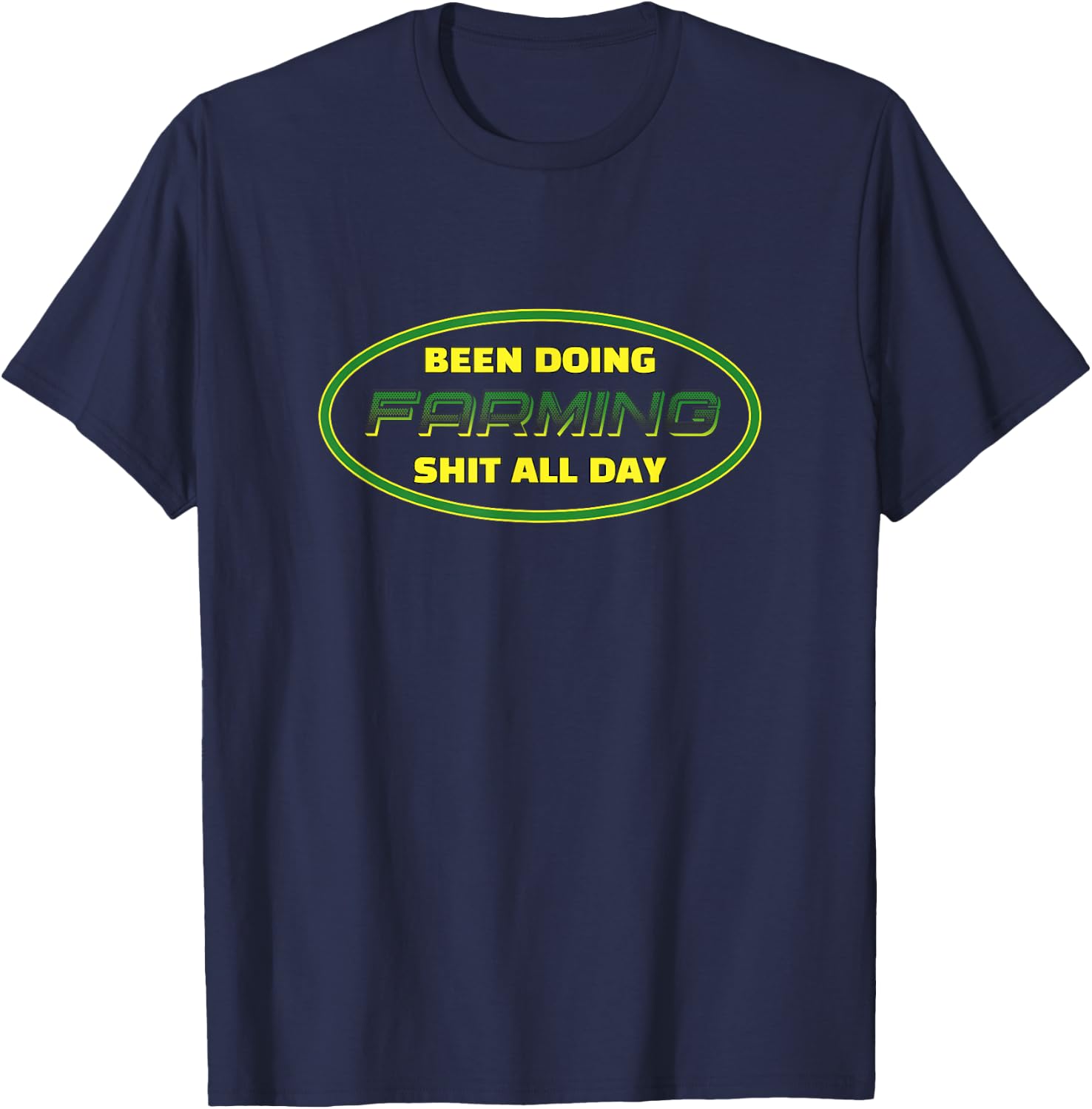 Been Doing Farming Shit All Day - Funny Farmer T-Shirt - T-Shirt | Navy