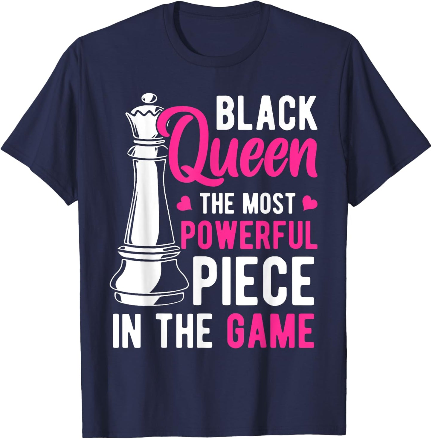 Black Queen The Most Powerful Piece in The Game Women Small T-Shirt - T-Shirt | Navy