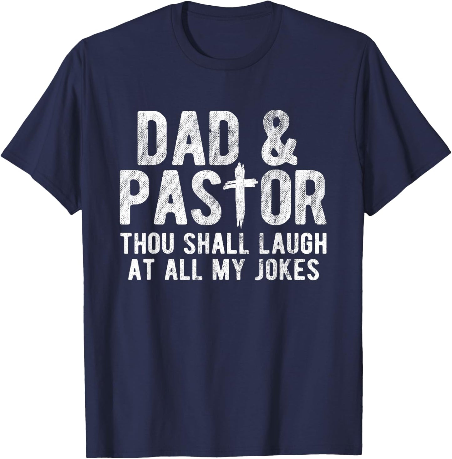 Though Shall Laugh At All My Jokes Christian Pastor T-Shirt - T-Shirt | Navy