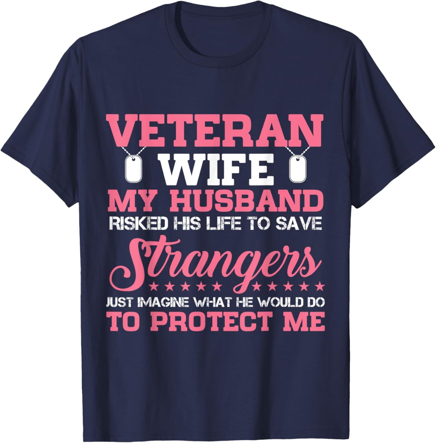 Veteran's Wife My Husband Risked His Life To Save Strangers T-Shirt - T-Shirt | Navy